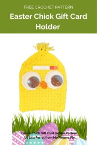 Easter Chick Gift Card Holder Pattern by Lisa Ferrel from My Fingers Fly 1