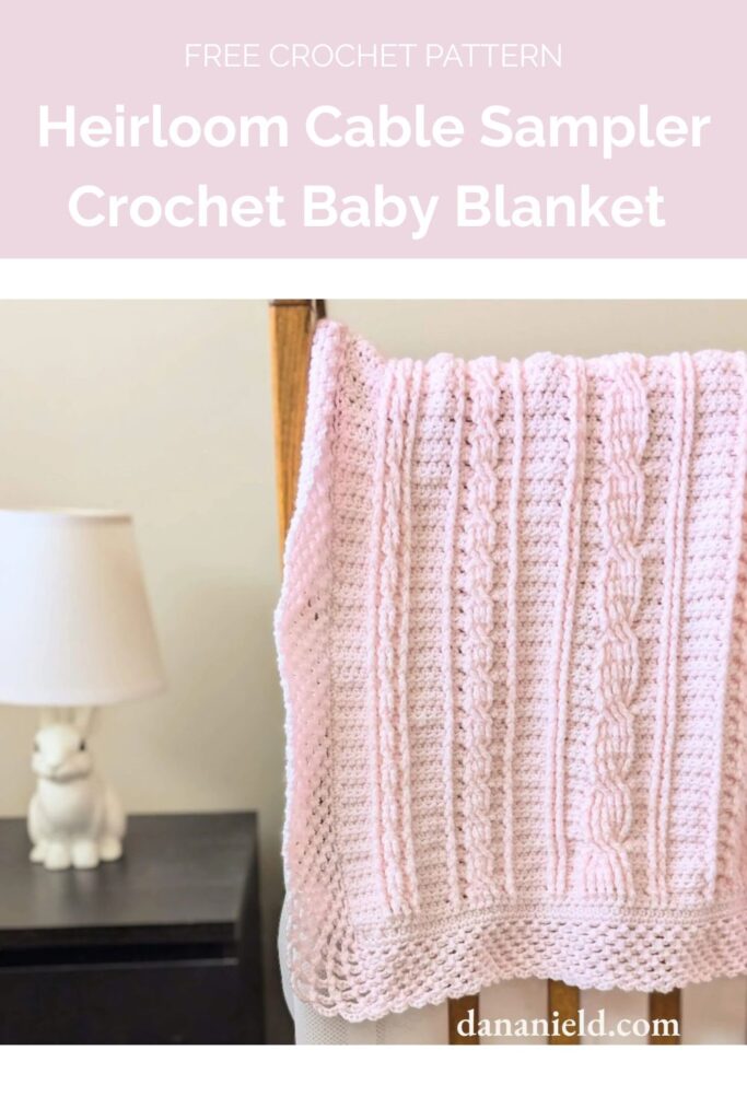 Heirloom Cable Sampler Crochet Baby Blanket by Dana Nield Designs 1
